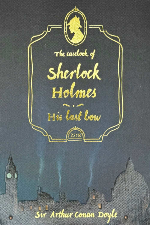 The Casebook of Sherlock Holmes & His Last Bow